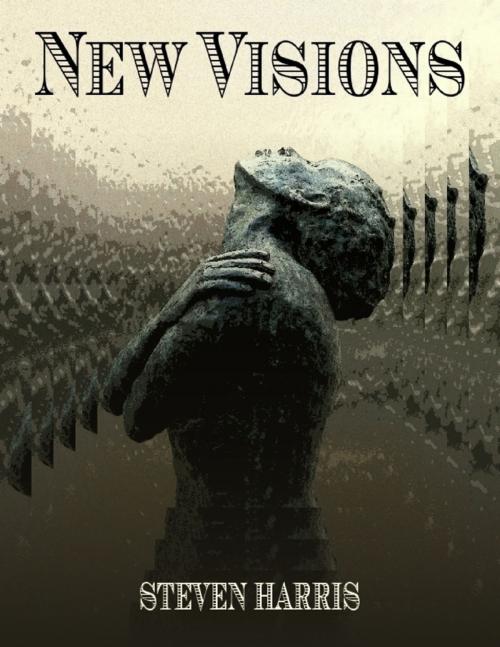 Cover of the book New Visions by Steven Harris, Lulu.com