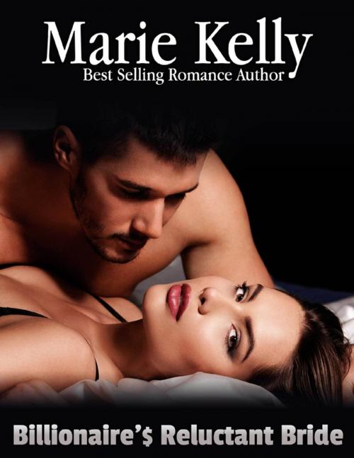 Cover of the book Billionaire's Reluctant Bride by Marie Kelly, Lulu.com
