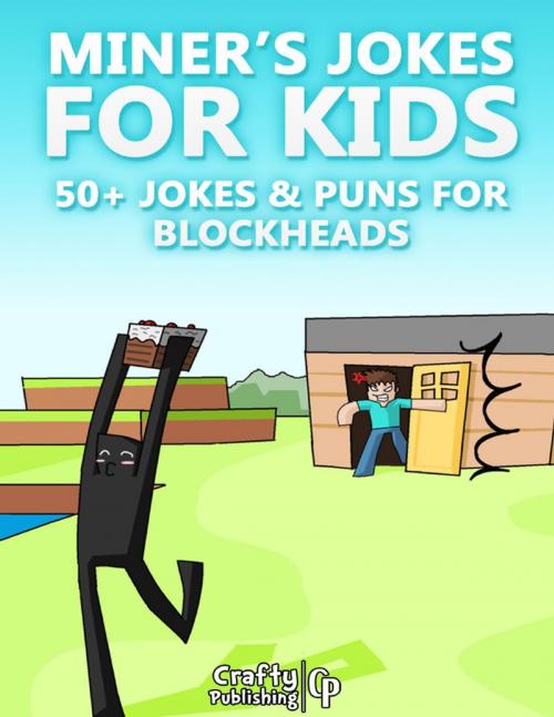 Cover of the book Miner’s Jokes for Kids - 50+ Jokes & Puns for Blockheads: (An Unofficial Funny Minecraft Book) by Crafty Publishing, Lulu.com