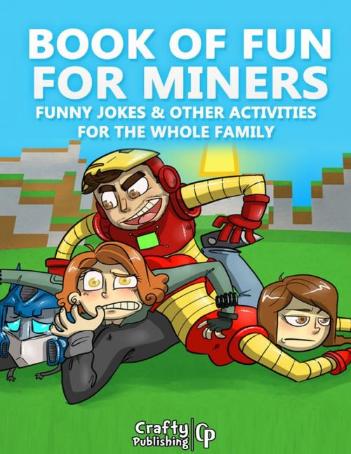 Cover of the book Book of Fun for Miners - Funny Jokes & Other Activities for the Whole Family: (An Unofficial Minecraft Book) by Crafty Publishing, Lulu.com