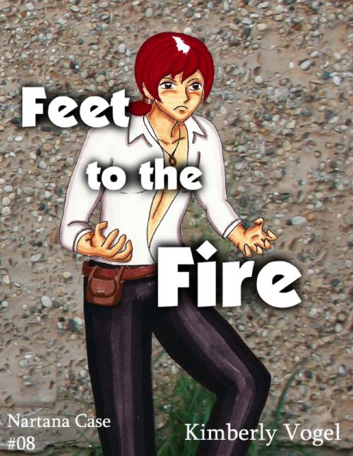Cover of the book Feet to the Fire: A Project Nartana Case #8 by Kimberly Vogel, Lulu.com