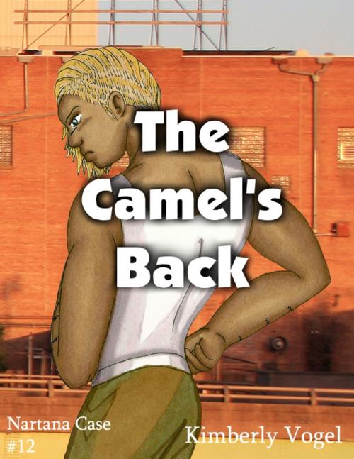 Cover of the book The Camel's Back: A Project Nartana Case #12 by Kimberly Vogel, Lulu.com