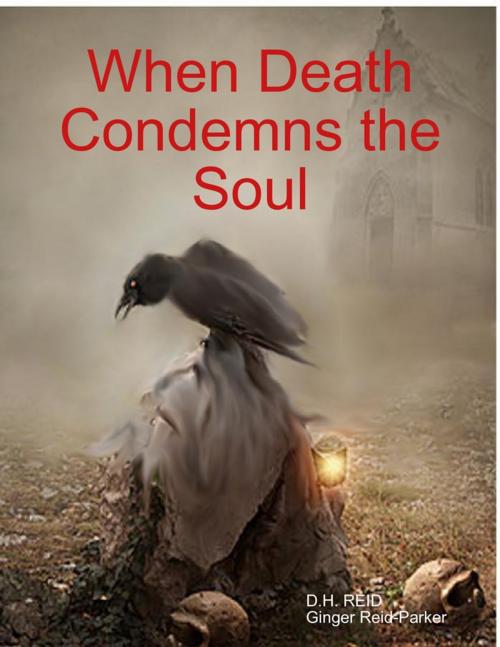 Cover of the book When Death Condemns the Soul by D.H. REID, Ginger Reid-Parker, Lulu.com