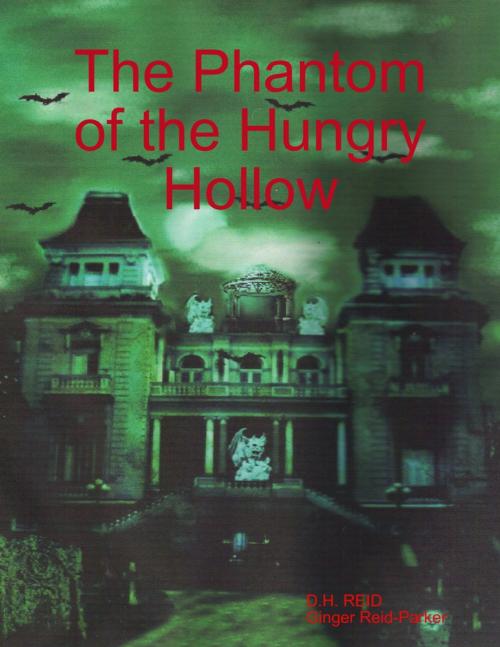 Cover of the book The Phantom of the Hungry Hollow by D.H. REID, Ginger Reid-Parker, Lulu.com