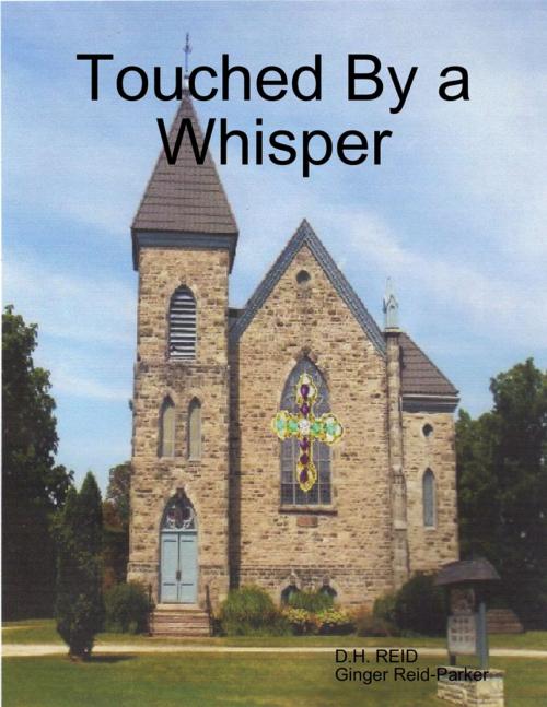 Cover of the book Touched By a Whisper by D.H. REID, Ginger Reid-Parker, Lulu.com