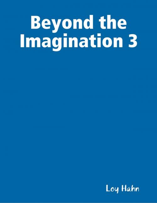 Cover of the book Beyond the Imagination 3 by Loy Hahn, Lulu.com