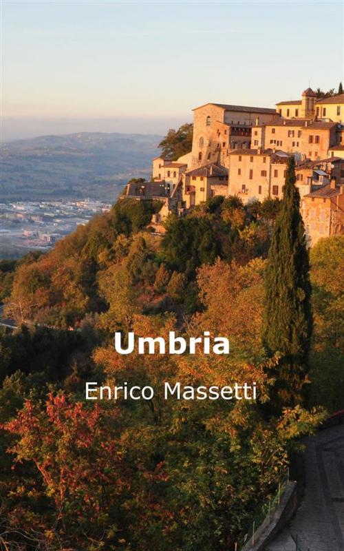 Cover of the book Umbria by Enrico Massetti, Enrico Massetti