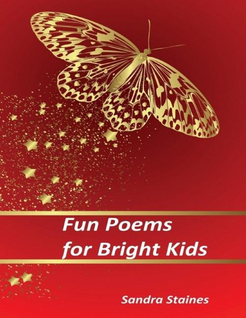 Cover of the book Fun Poems for Bright Kids by Sandra Staines, Lulu.com