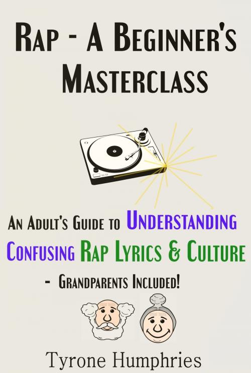 Cover of the book Rap - A Beginner's Masterclass by Tyrone Humphries, Triangle Circle Square