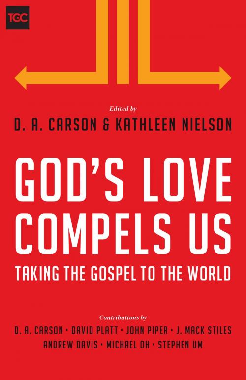 Cover of the book God's Love Compels Us by David Platt, John Piper, J. Mack Stiles, Andy Davis, Michael Oh, Stephen T. Um, Crossway