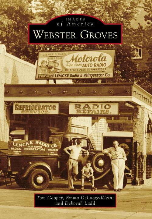 Cover of the book Webster Groves by Tom Cooper, Emma DeLooze-Klein, Deborah Ladd, Arcadia Publishing Inc.
