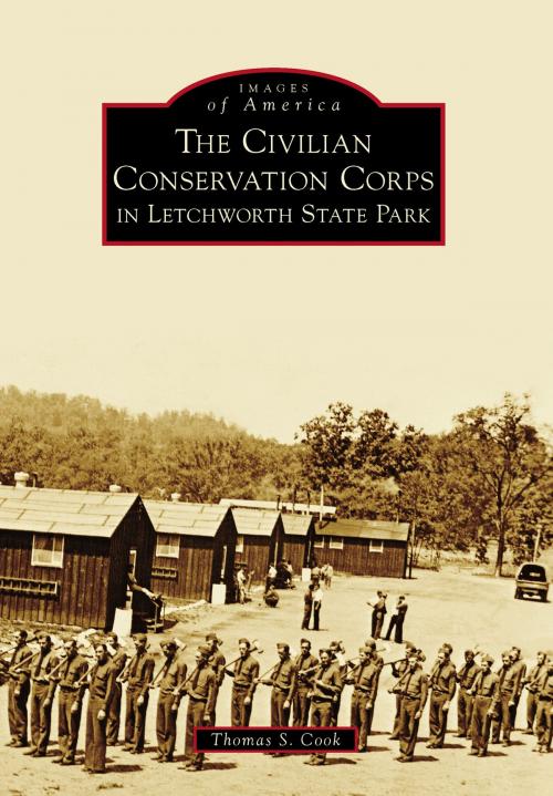 Cover of the book The Civilian Conservation Corps in Letchworth State Park by Thomas S. Cook, Arcadia Publishing Inc.