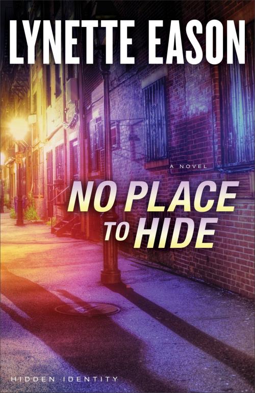 Cover of the book No Place to Hide (Hidden Identity Book #3) by Lynette Eason, Baker Publishing Group