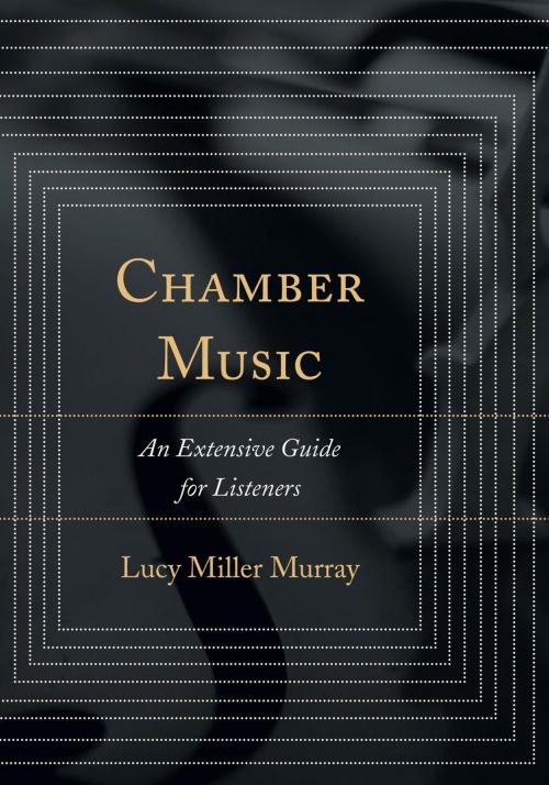 Cover of the book Chamber Music by Lucy Miller Murray, Rowman & Littlefield Publishers