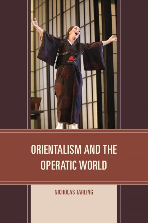 Cover of the book Orientalism and the Operatic World by Nicholas Tarling, Rowman & Littlefield Publishers
