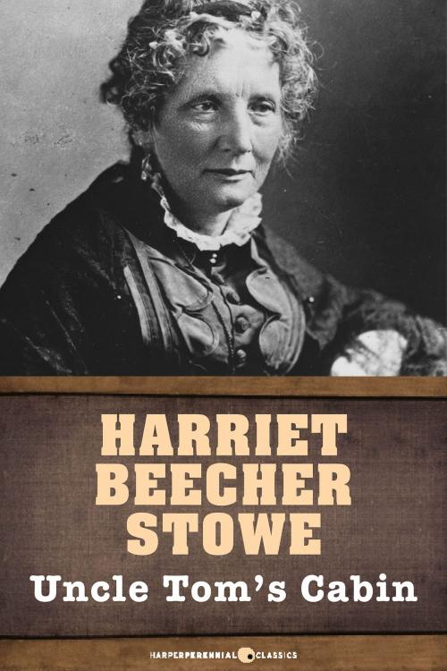 Cover of the book Uncle Tom's Cabin by Harriet Beecher Stowe, HarperPerennial Classics