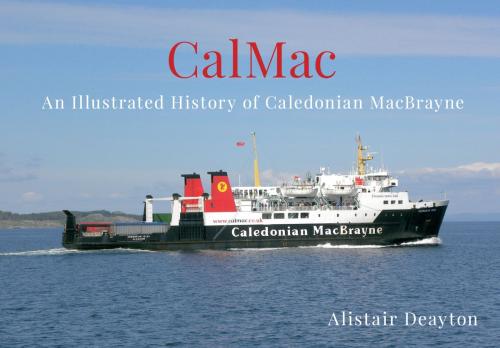 Cover of the book CalMac by Alistair Deayton, Amberley Publishing
