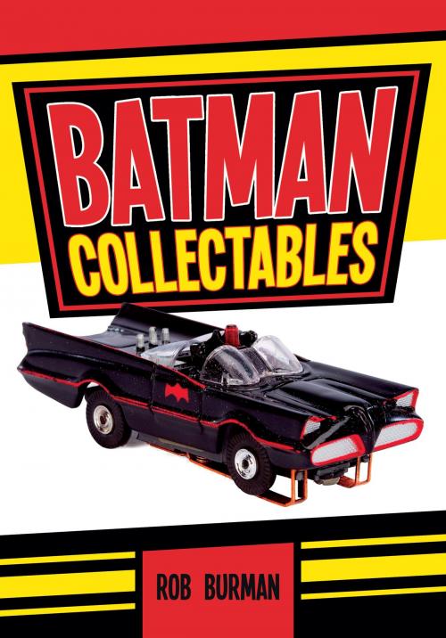 Cover of the book Batman Collectables by Rob Burman, Amberley Publishing