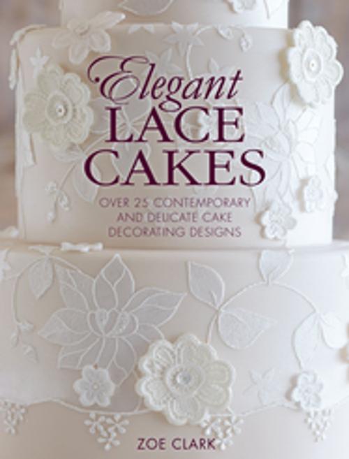 Cover of the book Elegant Lace Cakes by Zoe Clark, F+W Media