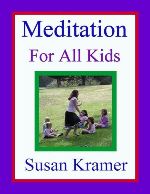 Cover of the book Meditation for All Kids by Susan Kramer, Lulu.com