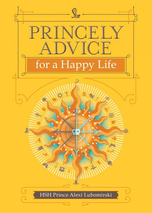 Cover of the book Princely Advice for a Happy Life by HSH Prince Alexi Lubomirski, Andrews McMeel Publishing