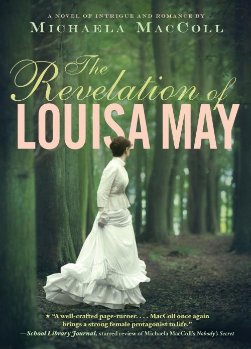 Cover of the book The Revelation of Louisa May by Michaela MacColl, Chronicle Books LLC