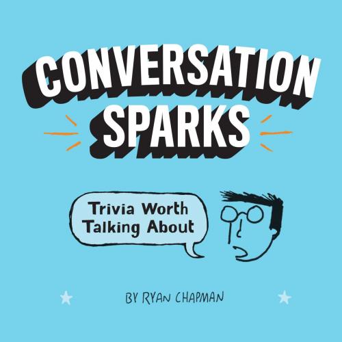 Cover of the book Conversation Sparks by Ryan Chapman, Chronicle Books LLC