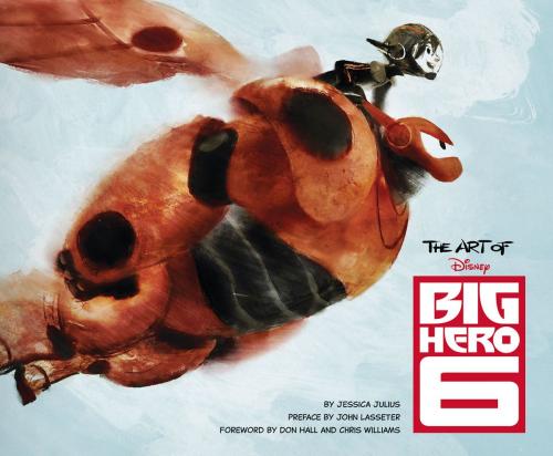 Cover of the book The Art of Big Hero 6 by Jessica Julius, John Lasseter, Chronicle Books LLC