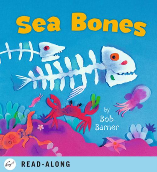 Cover of the book Sea Bones by Bob Barner, Chronicle Books LLC