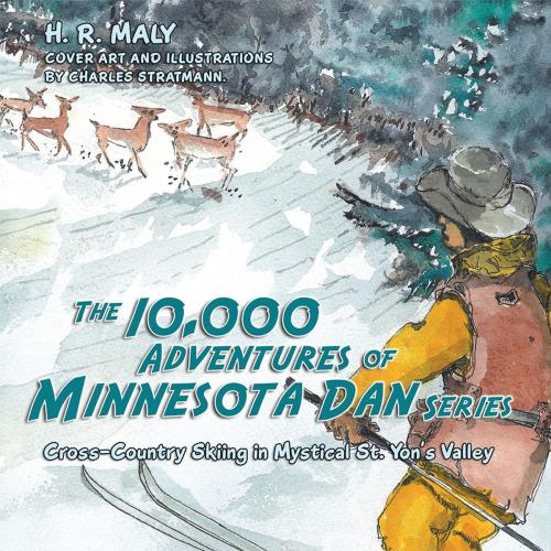 Cover of the book The 10,000 Adventures of Minnesota Dan Series by H. R. Maly, Balboa Press