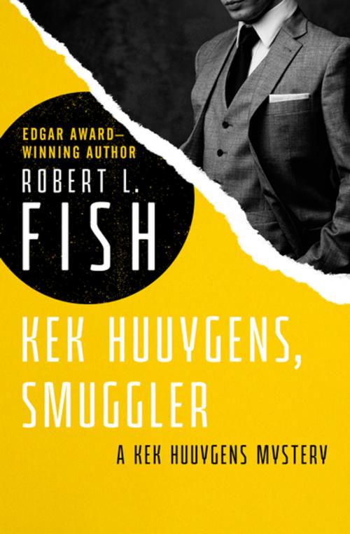 Cover of the book Kek Huuygens, Smuggler by Robert L. Fish, MysteriousPress.com/Open Road