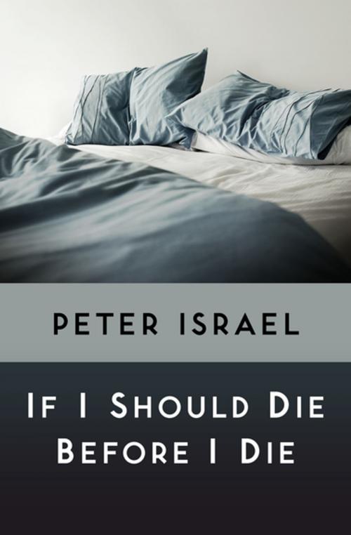 Cover of the book If I Should Die Before I Die by Peter Israel, MysteriousPress.com/Open Road