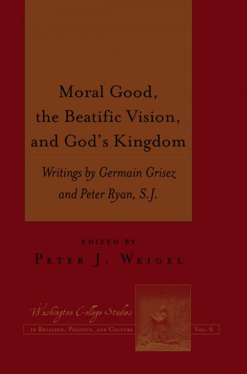 Cover of the book Moral Good, the Beatific Vision, and Gods Kingdom by , Peter Lang