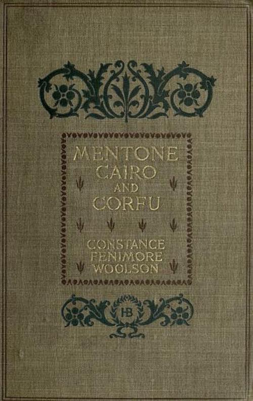 Cover of the book Mentone, Cairo, and Corfu, Illustrated by Woolson, Constance Fenimore, B&R Samizdat Express