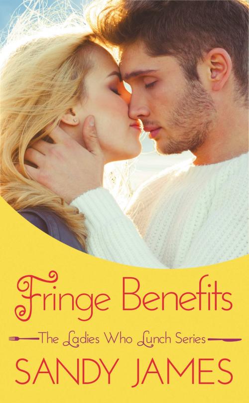Cover of the book Fringe Benefits by Sandy James, Grand Central Publishing
