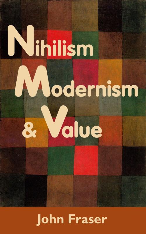 Cover of the book Nihilism, Modernism, and Value by John Fraser, eBookIt.com