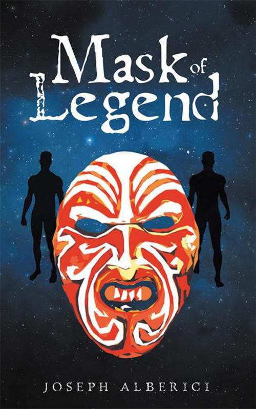 Cover of the book Mask of Legend by Joseph Alberici, Abbott Press