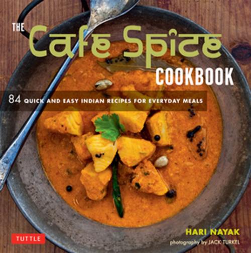 Cover of the book Cafe Spice Cookbook by Hari Nayak, Tuttle Publishing
