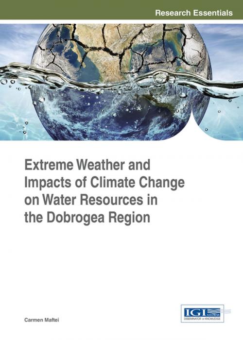 Cover of the book Extreme Weather and Impacts of Climate Change on Water Resources in the Dobrogea Region by , IGI Global