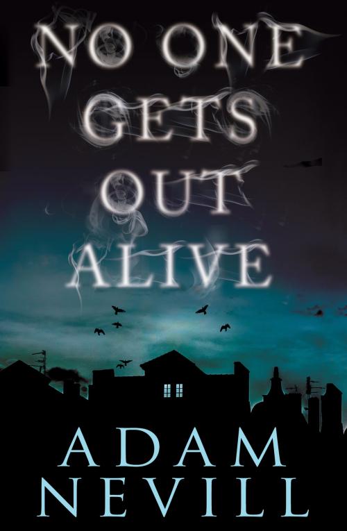 Cover of the book No One Gets Out Alive by Adam Nevill, St. Martin's Press