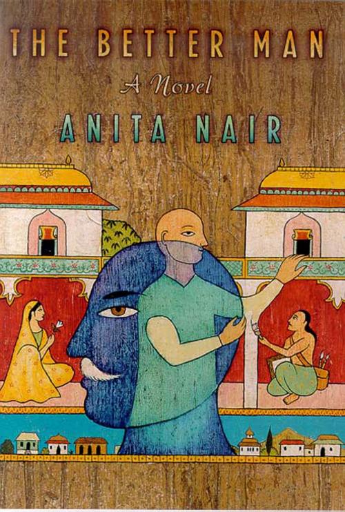 Cover of the book The Better Man by Anita Nair, Picador