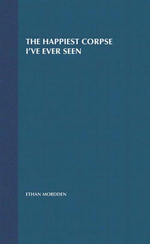 Cover of the book The Happiest Corpse I've Ever Seen by Ethan Mordden, St. Martin's Press