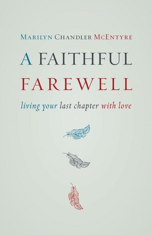 Cover of the book A Faithful Farewell by Marilyn McEntyre, Wm. B. Eerdmans Publishing Co.