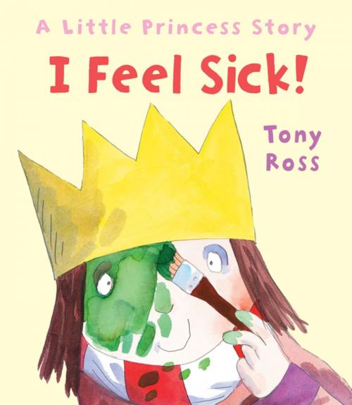 Cover of the book I Feel Sick! by Tony Ross, Andersen Press USA