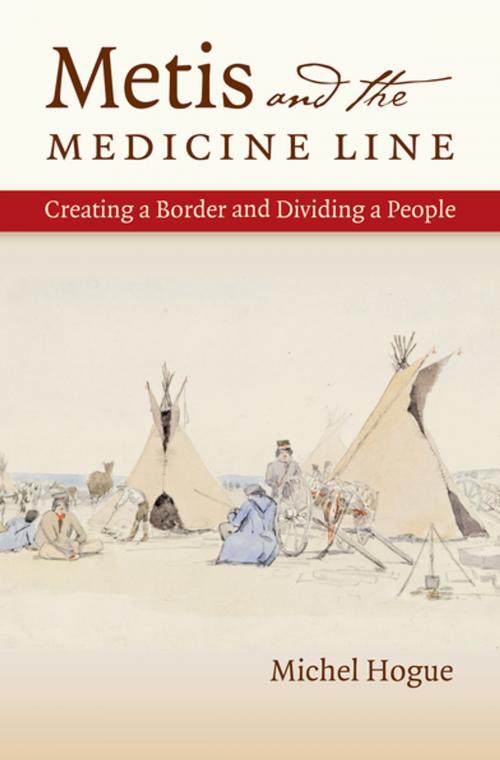 Cover of the book Metis and the Medicine Line by Michel Hogue, The University of North Carolina Press