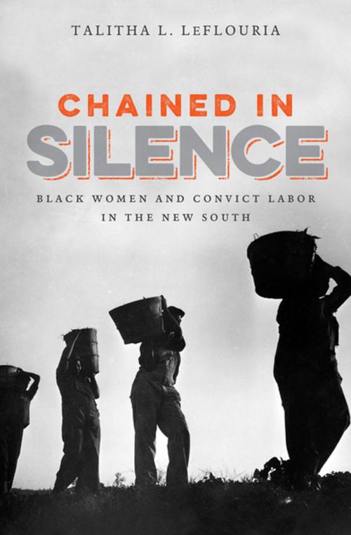 Cover of the book Chained in Silence by Talitha L. LeFlouria, The University of North Carolina Press