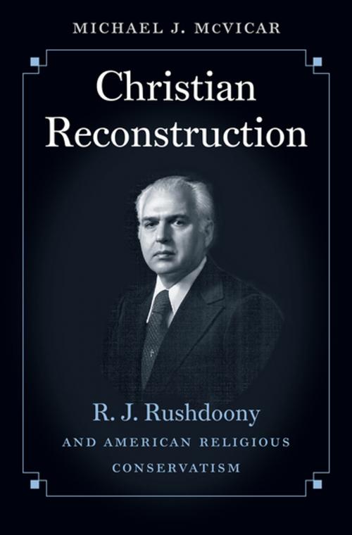 Cover of the book Christian Reconstruction by Michael J. McVicar, The University of North Carolina Press