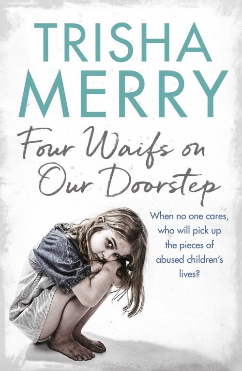 Cover of the book Four Waifs on our Doorstep by Trisha Merry, Simon & Schuster UK