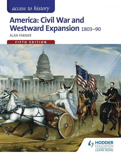 Cover of the book Access to History: America: Civil War and Westward Expansion 1803-1890 Fifth Edition by Alan Farmer, Hodder Education