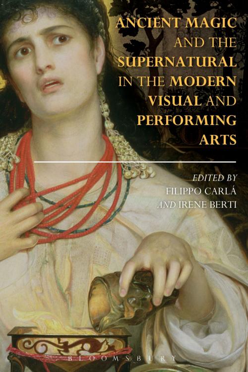Cover of the book Ancient Magic and the Supernatural in the Modern Visual and Performing Arts by , Bloomsbury Publishing